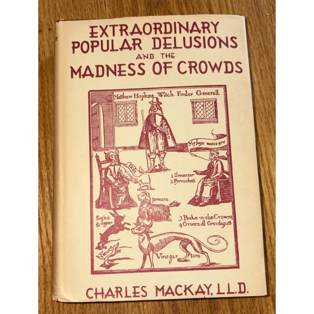 Extraordinary Popular Delusions & the Madness of Crowds, by Charles Mackay ‘74